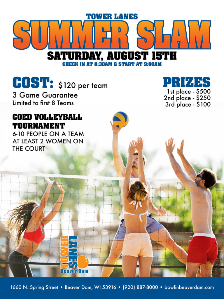 Tower Lanes Summer Slam Coed Volleyball Tournament on Saturday, August 15th. Check in at 8:30am and start at 9:00am. $120 per team